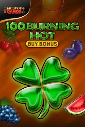 100 Burning Hot Buy Bonus